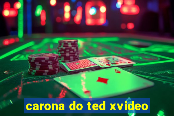 carona do ted xvideo